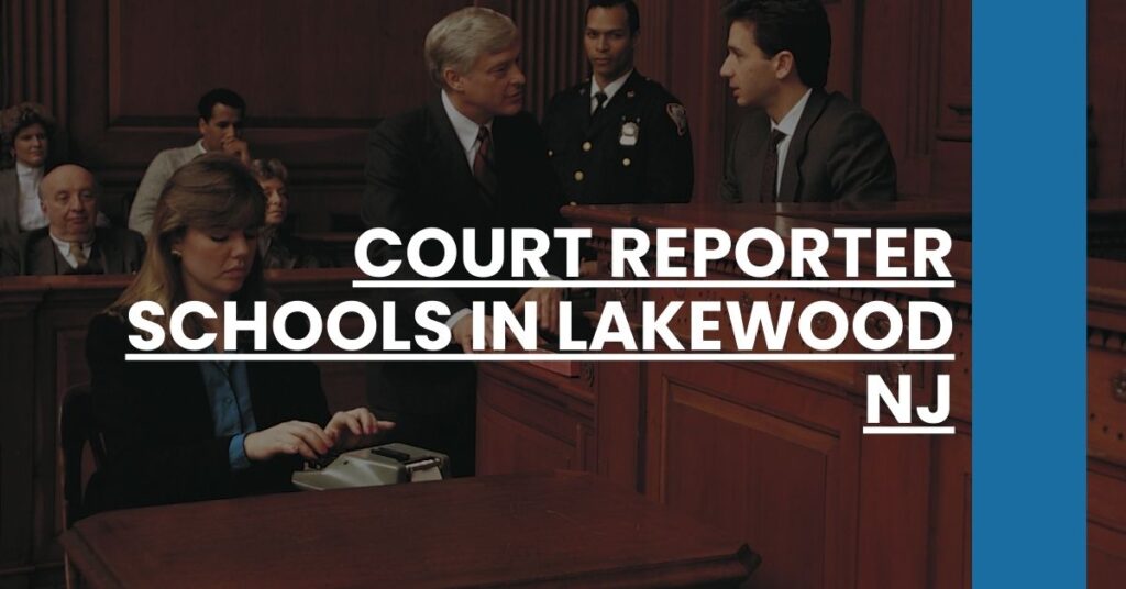 Court Reporter Schools in Court Reporter Schools in Lakewood NJ Feature ImageLakewood NJ Feature Image