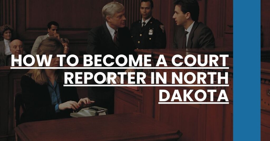 How to Become a Court Reporter in North Dakota Feature Image